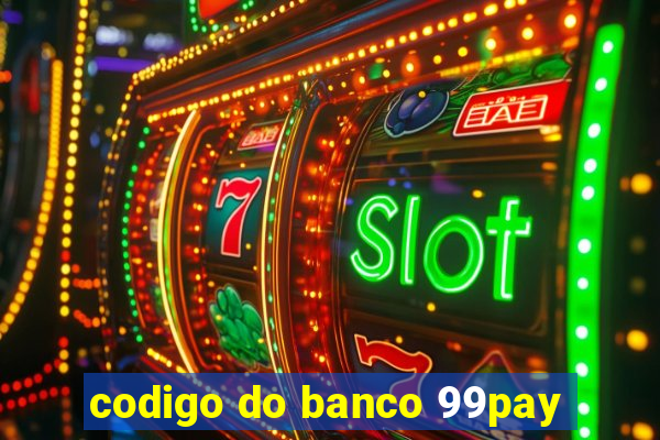 codigo do banco 99pay